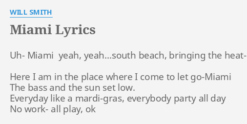 "MIAMI" LYRICS by WILL SMITH Uh Miami yeah, yeah...south...