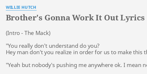 Brother S Gonna Work It Out Lyrics By Willie Hutch You Really Don T Understand