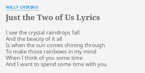 Just The Two Of Us Lyrics By W Chirino I See The Crystal