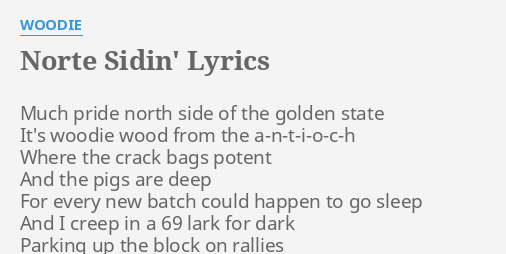 Norte Sidin Lyrics By Woodie Much Pride North Side