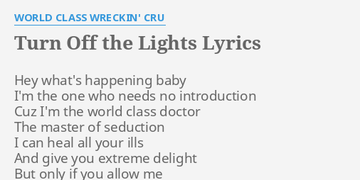 Turn Off The Lights Lyrics By World Class Wreckin Cru Hey What S Happening Baby