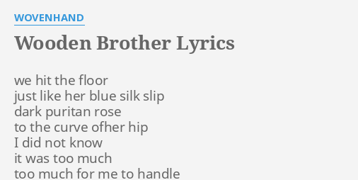 Wooden Brother Lyrics By Wovenhand We Hit The Floor