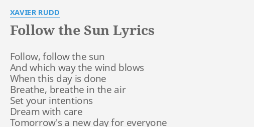 Follow The Sun Lyrics By Xavier Rudd Follow Follow The Sun