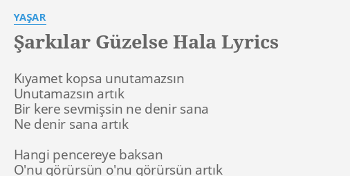 şarkılar güzelse hala