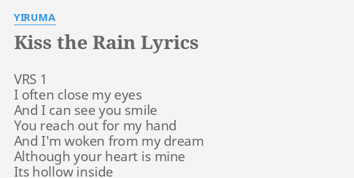 "KISS THE RAIN" LYRICS by YIRUMA: VRS 1 I often...