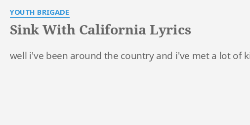 Sink With California Lyrics By Youth Brigade Well I Ve