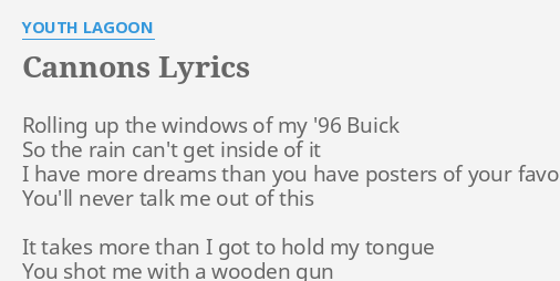 Cannons Lyrics By Youth Lagoon Rolling Up The Windows