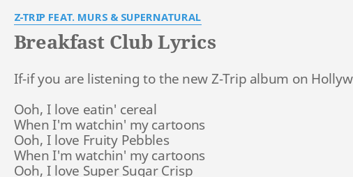 Breakfast Club Lyrics By Z Trip Feat Murs Supernatural If If You Are Listening