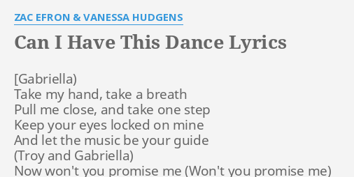 Can I Have This Dance Lyrics By Zac Efron Vanessa Hudgens Take My Hand Take