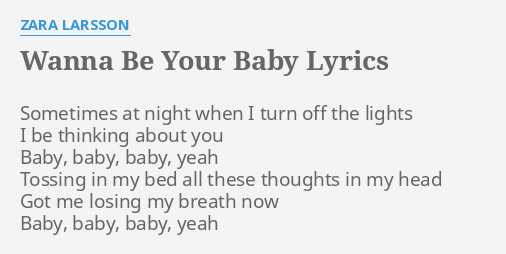 Wanna Be Your Baby Lyrics By Zara Larsson Sometimes At Night When