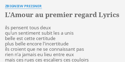 L Amour Au Premier Regard Lyrics By Zbigniew Preisner Ils Pensent Tous Deux
