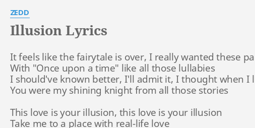Illusion Lyrics By Zedd It Feels Like The