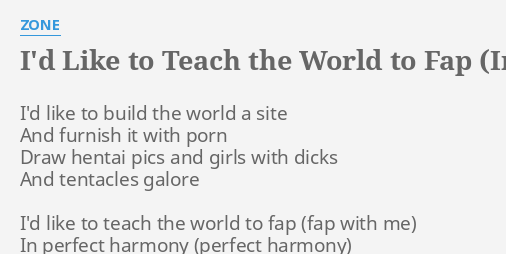Teach The World To Fap