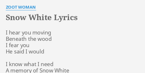 Snow White Lyrics By Zoot Woman I Hear You Moving