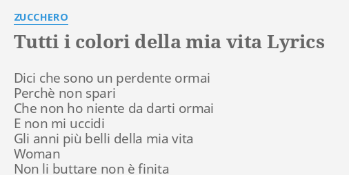 Tutti I Colori Della Mia Vita Lyrics By Zucchero Dici Che