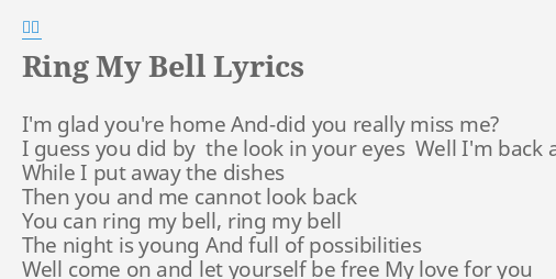 "RING MY BELL" LYRICS by 順子 I'm glad you're home...